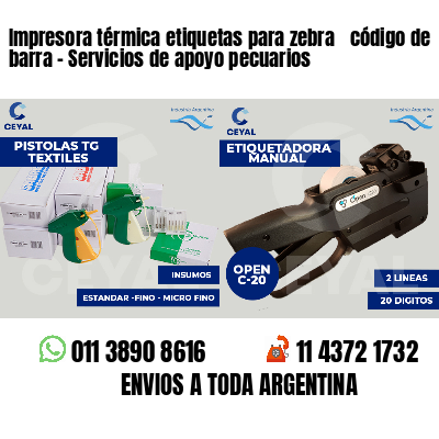 Impresora térmica etiquetas para zebra  código de barra - Servicios de apoyo pecuarios
